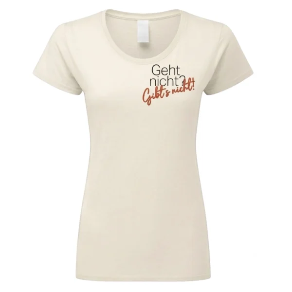 Damenshirt, Spruch"Geht nicht gibts nicht", Fanartikel, Baumwolle, Bequem, Statement-Shirt, Humorvoll, unverwechselbar