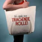 Baumwolltaschen, Humorvoll, Spruch: Ich spiele eine TRAGENDE ROLLE